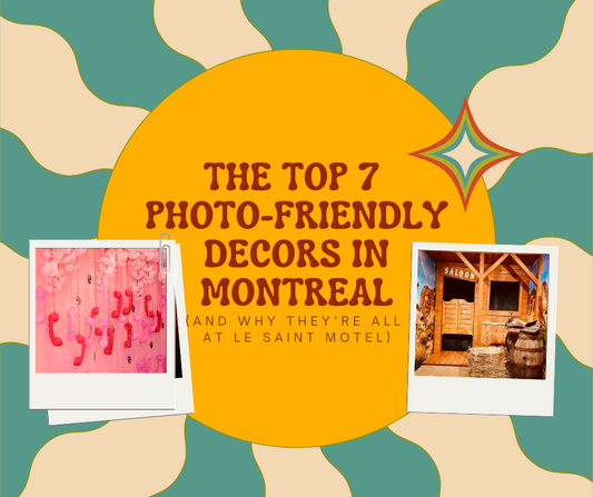 The Top 7 Photo-Friendly Decors in Montreal (And Why They’re All at Le Saint Motel)