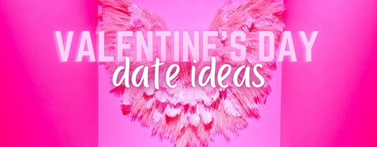 Valentine’s Day Date Ideas